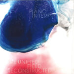 PIANO INTERRUPTED - The Unifield Field Reconstructed