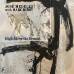 JOSE MEDELES WITH MARC RIBOT - High Above The Ground (Black/White Splatter Vinyl)