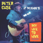 PETER CASE - My Life To Live: Peter Case At MccabeS