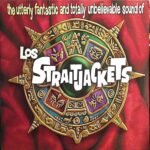 LOS STRAITJACKETS - The Utterly Fantastic And Totally Unbelievable Sounds Of Los