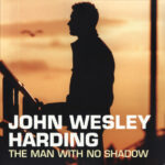 JOHN WESLEY HARDING - The Man With No Shadow (Cream Shadow/White Shadow Vinyl) (Indie Exclusive)