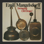 EMIL MANGELSDORFF - Swinging Oildrops!