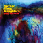 LIBBY WEITNAUER - SIXTEEN KINGS DAUGHTERS