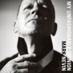 MARK NEVIN - My Unfashionable Opinion