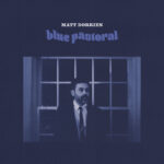 MATT DORRIEN - BLUE PASTORAL