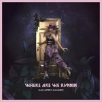 MAD HATTERS DAUGHTER - WHERE ARE WE RUNNIN