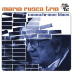 MARIO RUSCA TRIO - Monochrome Blues