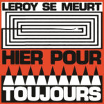 LEROY SE MEURT - HIER POUR TOUJOURS