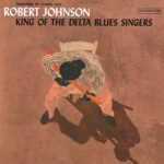 Johnson, Robert - King of the Delta Blues Singers Vol.1 (1LP