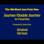POWERLINE - JOURNEY/DOUBLE JOURNEY