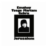 EMAHOY TSEGE MARIAM GEBRU - JERUSALEM