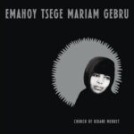 EMAHOY TSEGE MARIAM GEBRU - CHURCH OF KIDANE MEHRET