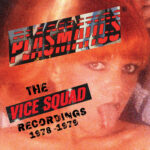 PLASMATICS - The Vice Squad Records Recordings
