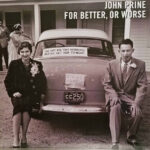 JOHN PRINE - FOR BETTER, OR WORSE