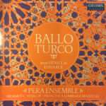 PERA ENSEMBLE/YESILCAY - BALLO TURCO