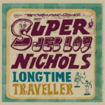 JEB LOY NICHOLS - LONG TIME TRAVELLER