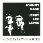 JOHNNY CASH & JERRY LEE LEWIS - SUNDAY DOWN SOUTH
