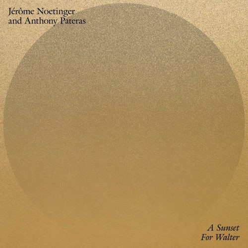 PP43.jpg JEROME NOETINGER & ANTHONY PATERAS - A Sunset For Walter - Image 1