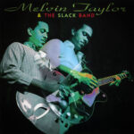 MELVIN TAYLOR - MELVIN TAYLOR & THE SLACK BAND