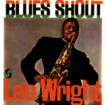 LEO WRIGHT - BLUES SHOUT