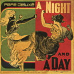 PEPE DELUXE - NIGHT AND DAY