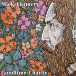 MICK FLANNERY - GOODTIME CHARLIE