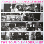 JASON ISBELL & AMANDA SHIRES - SOUND EMPORIUM EPTHE