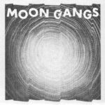 MOON GANGS - Moon Gangs