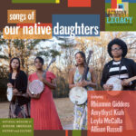 OUR NATIVE DAUGHTERS - SONGS OF OUR NATIVE DAUGHTERS