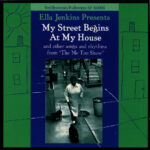 ELLA JENKINS - MY STREET BEGINS AT MY HOUSE