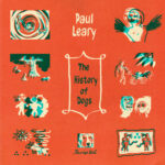 PAUL LEARY - THE HISTORY OF DOGS, REVISITED