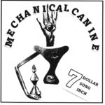 MECHANICAL CANINE - 7 Dollar 7 Song 7 Inch (Random Coloured Vinyl)