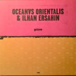 OCEANVS ORIENTALIS & ILHAN ERSAHIN - Pire / Mesta