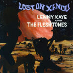 LENNY KAYE & THE FLESHTONES - Lost On Xandu