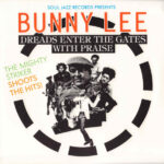 JOHNNY CLARKE & KING TUBBY & DILLINGER & PRINCE JA - SOUL JAZZ RECORDS PRESENTS BUNNY LEE: DREADS E