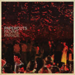 PAPERCUTS - FADING PARADE