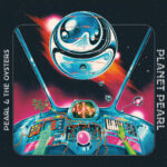 PEARL & THE OYSTERS - PLANET PEARL