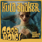 KULA SHAKER - GOOD MONEY