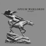 OPIUM WARLORDS - STRENGTH!