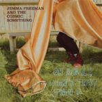 JEMMA FREEMAN & THE COSMIC SOMETHING - Oh Really. Whats That Then?