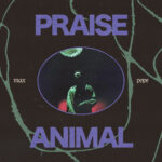 MAX POPE - PRAISE ANIMAL