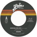 ORGONE - WORKING FOR LOVE B/W DREAMER
