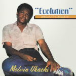 MELVIN UKACHI - Evolution - Bring Back The Ofe