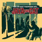 JAYA THE CAT - MORE LATE NIGHT TRANSMISSIONS