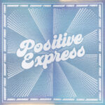 POSITIVE EXPRESS - Changin Times