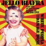 JELLO BIAFRA AND THE GUANTANAMO SCHOOL OF MEDICINE - White People And The Damage Done