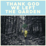 JEFFREY MARTIN - THANK GOD WE LEFT THE GARDEN