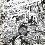 JEFFREY LEWIS - THE LAST TIME I DID ACID I WENT INSANE