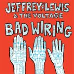 JEFFREY LEWIS & THE VOLTAGE - BAD WIRING
