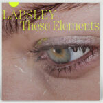 LAPSLEY - THESE ELEMENTS EP